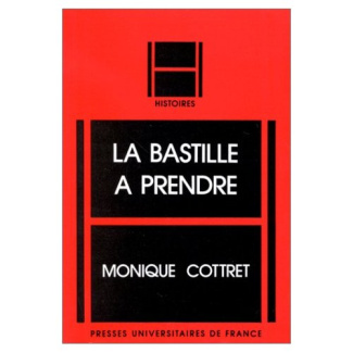 La Bastille à prendre. Histoire et mythe de la forteresse royale