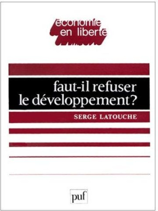 Faut-il refuser le développement ? Essai sur l'anti-économique du Tiers-monde