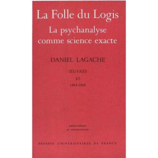 Oeuvres. Tome 6 (1964-1968), La Folle du logis ; La psychanalyse comme science exacte