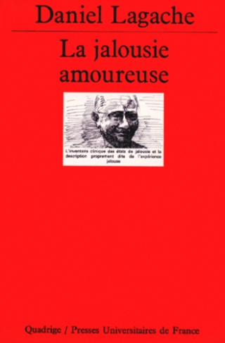 LA JALOUSIE AMOUREUSE. Psychologie descriptive et psychanalyse