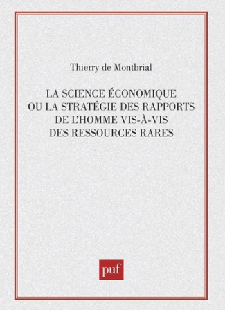 La Science économique ou la Stratégie des rapports de l'homme vis-à-vis des ressources rares. Méthod