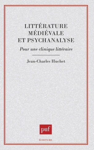 LITTERATURE MEDIEVALE ET PSYCHANALYSE. Pour une clinique littéraire