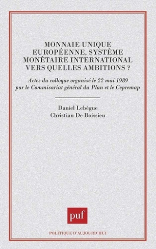 Monnaie unique européenne, système monétaire international. Vers quelles ambitions ?, actes du collo