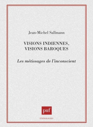 Visions indiennes, visions baroques. Les métissages de l'inconscient