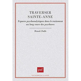 Traverser Sainte-Anne. Espaces psychanalytiques dans le traitement au long cours des psychoses