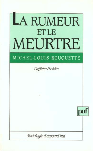 La rumeur et le meurtre. L'affaire Fualdès