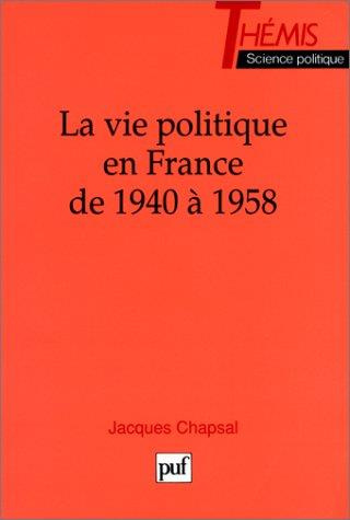 La vie politique en France. De 1940 à 1958