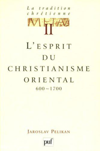 La tradition chrétienne. Tome 2, L'esprit du christianisme oriental (600-1700)
