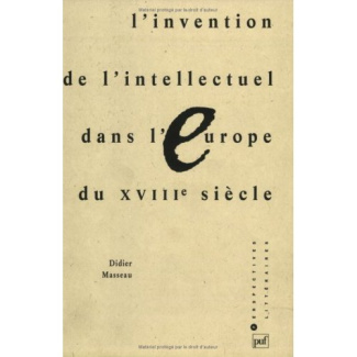 L'invention de l'intellectuel dans l'Europe du XVIIIe siècle
