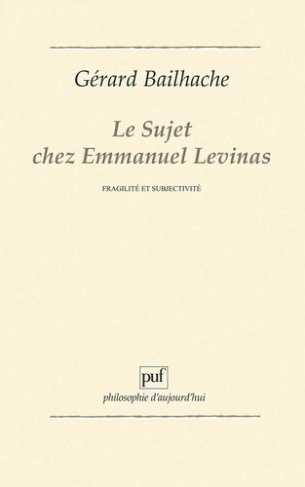 Le sujet chez Emmanuel Levinas. Fragilité et subjectivité