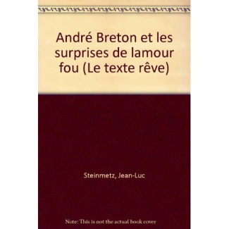 André Breton et les surprises de "L'amour fou"