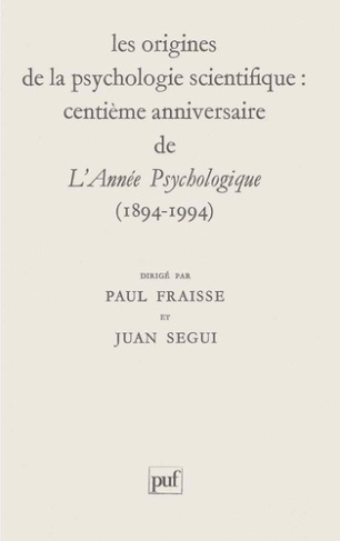 Les origines de la psychologie scientifique. Centième anniversaire de "l'Année psychologique", 1894-