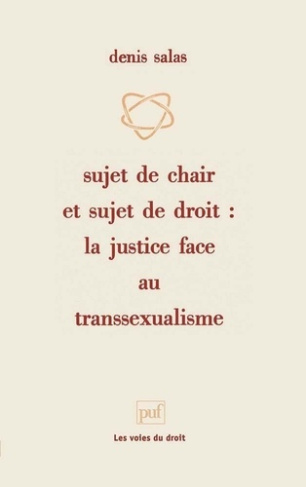 Sujet de chair et sujet de droit. La justice face au transsexualisme
