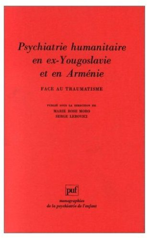Psychiatrie humanitaire en ex-Yougoslavie et en Arménie. Face au traumatisme