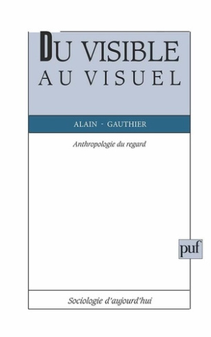 Du visible au visuel. Anthropologie du regard