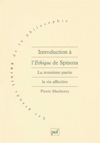Introduction à l'Ethique de Spinoza. Tome 3, La vie affective