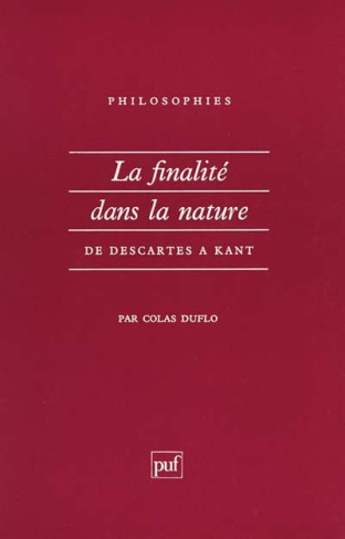 LA FINALITE DANS LA NATURE. De Descartes à Kant