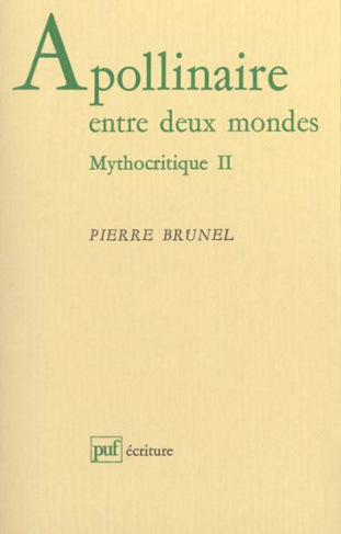Mythocritique. Tome 2, Apollinaire entre deux mondes