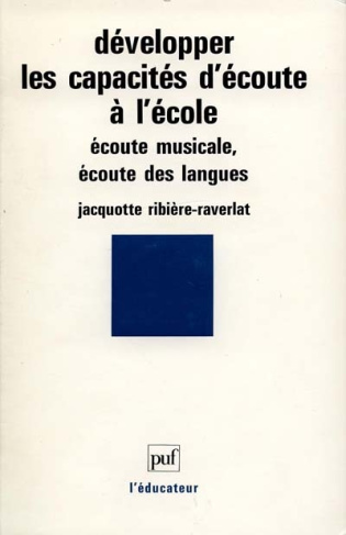 DEVELOPPER LES CAPACITES D'ECOUTE A L'ECOLE. Ecoute musicale, écoute des langues
