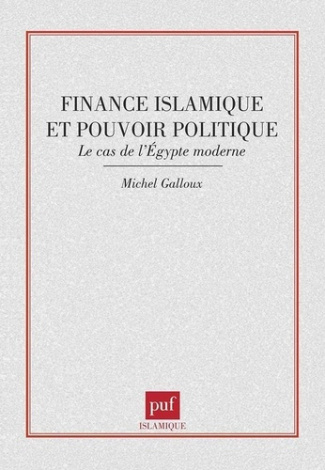FINANCE ISLAMIQUE ET POUVOIR POLITIQUE . LE CAS DE L'EGYPTE MODERNE
