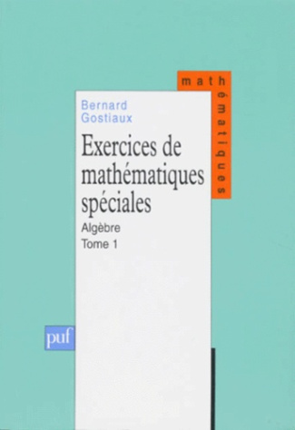 EXERCICES DE MATHEMATIQUES SPECIALES. Tome 1, Algèbre