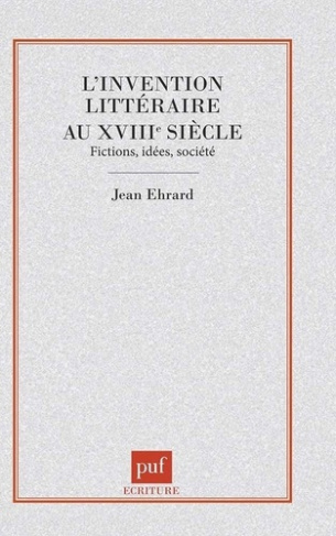 L'invention littéraire au XVIIIe siècle. Fictions, idées, société