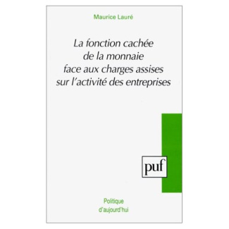 La fonction cachée de la monnaie. Face aux charges assises sur l'activité des entreprises
