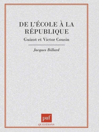 De l'école à la République. Guizot et Victor Cousin