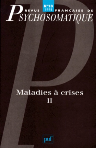 Revue française de psychosomatique N° 13, 1998 : Maladies à crises. Volume 2