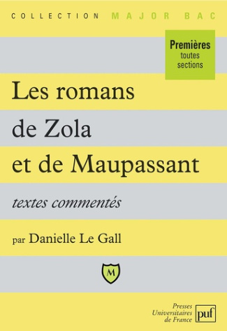 LES ROMANS DE ZOLA ET DE MAUPASSANT 1ERES TOUTES SECTIONS. Textes commentés