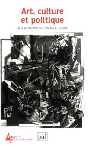 Art, culture et politique. Actes du congrès Marx International II
