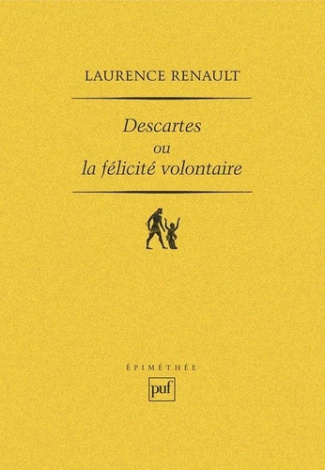 Descartes ou la félicité volontaire. L'idéal aristotélicien de la sagesse et la réforme de l'admirat