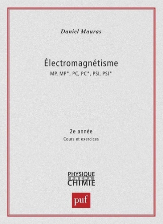 ELECTROMAGNETISME MP/MP*/PC/PC*/PSI/PSI* 2EME ANNEE. Cours et exercices