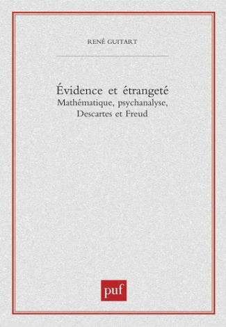 Evidence et étrangeté. Mathématique, psychanalyse, Descartes et Freud