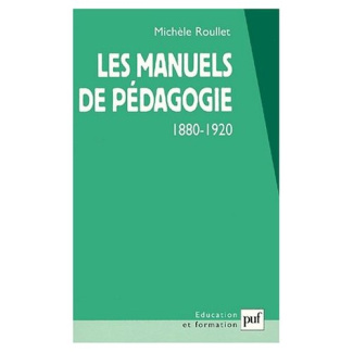 Les manuels de pédagogie (1880-1920). Apprendre à enseigner dans les livres ?