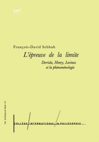 L'épreuve de la limite. Derrida, Henry, Levinas et la phénoménologie