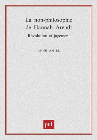 La non-philosophie de Hannah Arendt. Révolution et jugement