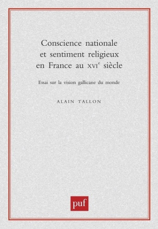 Conscience nationale et sentiment religieux en France au XVIème siècle. Essai sur la vision gallican