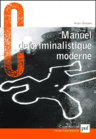 Manuel de criminalistique moderne. La science et la recherche de la preuve