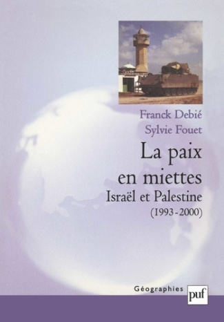 La paix en miettes. Israël et Palestine (1993-2000)