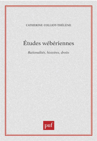Etudes wébériennes. Rationalités, histoires, droits