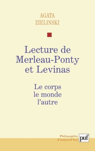 Lecture de Merleau-Ponty et Levinas. Le corps, le monde, l'autre