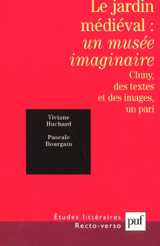 Le jardin médiéval : un musée imaginaire. Cluny, des textes et des images, un pari