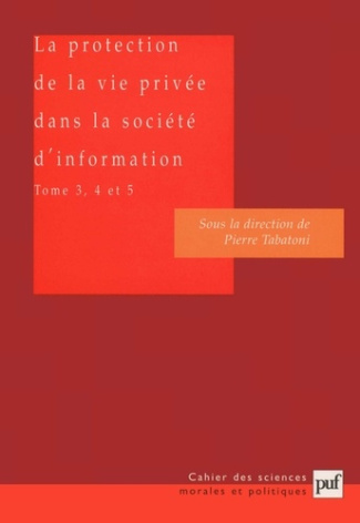 La protection de la vie privée dans la société d'information. Tome 3, 4 et 5, L'impact des systèmes