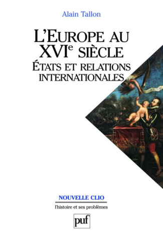 L'Europe au XVIe siècle. Etats et relations internationales