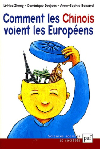 Comment les Chinois voient les Européens. Essai sur les représentations et les valeurs des Chinois