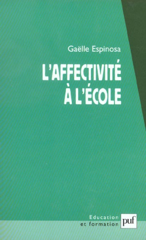 L'affectivité à l'école. L'élève dans ses rapports à l'école, au savoir et au maître