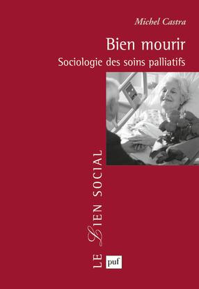 Bien mourir. Sociologie des soins palliatifs
