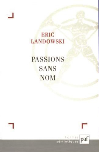 Passions sans nom. Essais de socio-sémiotique III