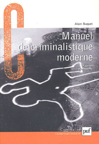 Manuel de criminalistique moderne. La science et la recherche de la preuve, 2ème édition revue et au